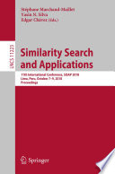 Similarity search and applications : 11th International Conference, SISAP 2018, Lima, Peru, October 7-9, 2018, Proceedings /