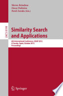 Similarity search and applications : 6th International Conference, SISAP 2013, A Coruña, Spain, October 2-4, 2013, Proceedings /