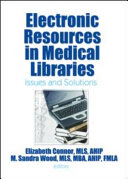 Electronic resources in medical libraries : issues and solutions /