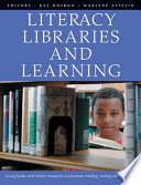 Literacy, libraries and learning : using books and online resources to promote reading, writing, and research /
