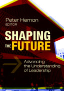 Shaping the future : advancing the understanding of leadership /