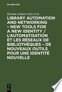 L'automatisation et les r�eseaux de biblioth�eques : de nouveaux outils pour une Identit�e Nouvelle : Conf�erence Europ�eenne, 9-11 mai 1990, Bruxelles /