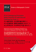 IFLA cataloguing principles : steps towards an international cataloguing code, 4 : report from the 4th IFLA Meeting of Experts on an International Cataloguing Code, Seoul, Korea, 2006 /