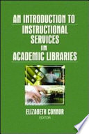 An introduction to instructional services in academic libraries /