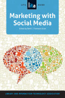 Marketing with social media : a LITA guide /