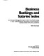 Business rankings and salaries index : an annotated bibliographic guide to more than 7000 listings in over 1000 periodicals, newspapers, financial services, statistical serials, directories, and books /