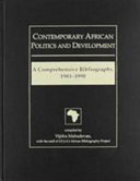 Contemporary African politics and development : a comprehensive bibliography, 1981-1990 /