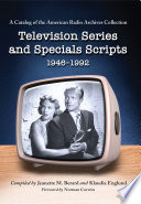 Television series and specials scripts, 1946-1992 : a catalog of the American Radio Archives collection /