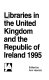 Libraries in the United Kingdom and the Republic of Ireland 1995 /