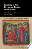 Reading in the Byzantine Empire and beyond /