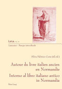 Autour du livre italien ancien en Normandie = Intorno al libro italiano antico in Normandia /