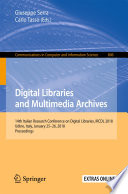Digital libraries and multimedia archives : 14th Italian Research Conference on Digital Libraries, IRCDL 2018, Udine, Italy, January 25-26, 2018 : proceedings /