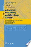 Advances in web mining and web usage analysis : 6th International Workshop on Knowledge Discovery on the Web, WebKDD 2004, Seattle, WA, USA, August 22-25, 2004 : revised selected papers /