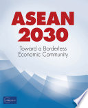Asean 2030 : Toward A Borderless Economic Community /
