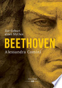 Beethoven : zur Geburt eines Mythos.