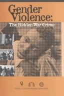 Gender violence : the hidden war crime /
