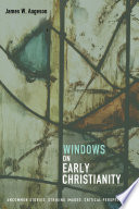 Windows on early Christianity : uncommon stories, striking images, critical perspectives. /  James W. Aageson.