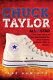 Chuck Taylor : the true story of the man behind the most famous athletic shoe in history /