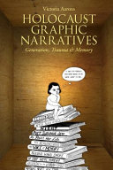 Holocaust graphic narratives : generation, trauma, and memory /