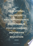 Educational Sovereignty and Transnational Exchanges in Post-Secondary Indonesian Education.