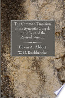 The common tradition of the Synoptic Gospels : in the text of the revised versions /