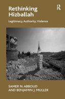 Rethinking Hizballah : legitimacy, authority, violence /