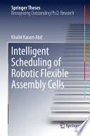 Intelligent scheduling of robotic flexible assembly cells /