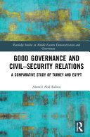 Good governance and civil-security relations : a comparative study of Egypt and Turkey /