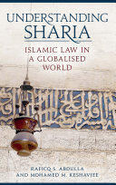 Understanding Sharia : Islamic law in a globalised world /