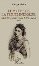 Le mythe de la femme indigène, de Baudelaire au XXe siècle : essai /