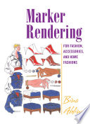 Marker rendering for fashion, accessories, and home fashions /