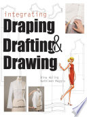 Integrating draping, drafting, and drawing /