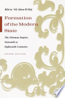 Formation of the modern state : the Ottoman Empire, sixteenth to eighteenth centuries /