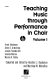 Teaching music through performance in choir /