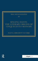 Singing Dante : the literary origins of Cinquecento monody /