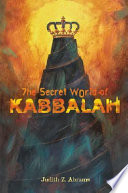 The secret world of Kabbalah /