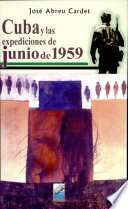 Cuba y las expediciones de junio de 1959 /