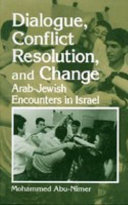 Dialogue, conflict resolution, and change : Arab-Jewish encounters in Israel /