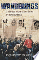 Wanderings : Sudanese migrants and exiles in North America /