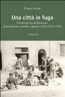 Una città in fuga : i livornesi tra sfollamento, deportazione razziale e guerra civile (1943-1944) /