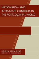 Nationalism and intra-state conflicts in the postcolonial world /