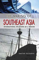 The making of Southeast Asia : international relations of a region /