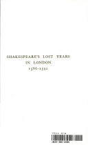 Shakespeare's lost years in London 1586-1592, giving new light on the pre-sonnet period; showing the inception of relations between Shakespeare and the Earl of Southampton and displaying John Florio as Sir John Falstaff.