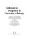 Differential diagnosis in dermatopathology /
