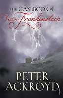 The casebook of Victor Frankenstein /
