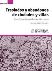 Traslados y abandonos de ciudades y villas : Nuevo Reino de Granada y Popayán, siglos XVI y XVII /