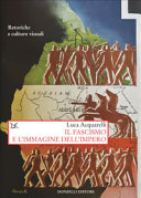 Il fascismo e l'immagine dell'Impero : retoriche e culture visuali /