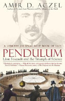 Pendulum : Léon Foucault and the triumph of science /