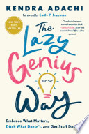 The lazy genius way : embrace what matters, ditch what doesn't, and get stuff done /