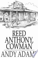 Reed Anthony, cowman : an autobiography /